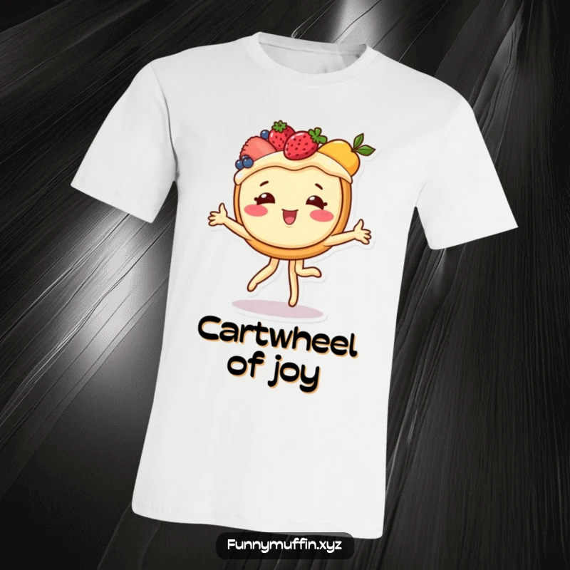 Funny t-shirt depicting a cheerful fruit-topped tart in mid-cartwheel, radiating pure, unadulterated dessert-inspired joy and fun.